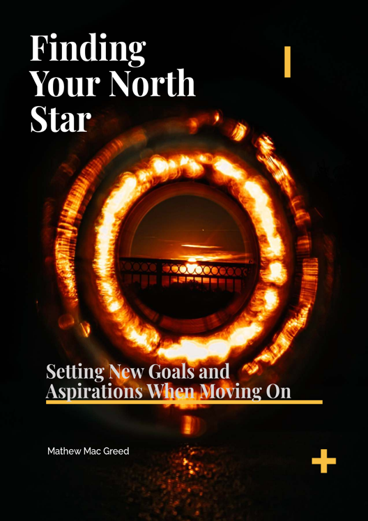 Finding Your North Star Setting New Goals And Aspirations When Moving On